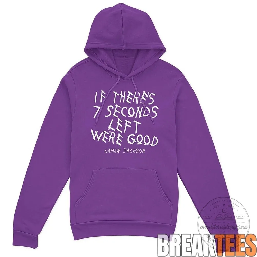 Lamar Jackson If There's Seven Seconds Left We're Good Quote T-Shirt 9 Lamar Jackson If There