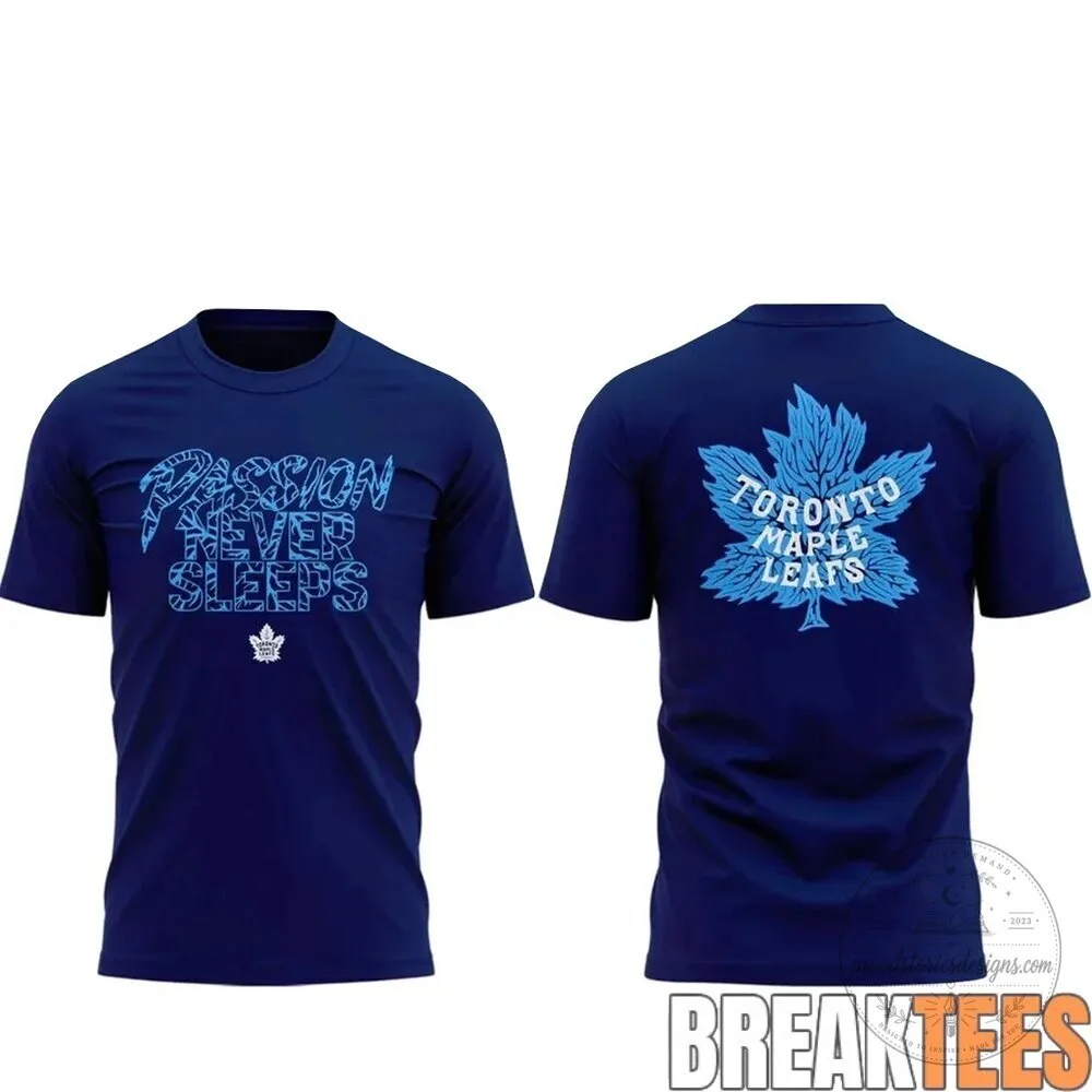 Toronto Maple Leafs Passion Never Sleeps Blue Graphic T-Shirt 2 Toronto Maple Leafs Passion Never Sleeps Blue Graphic T-Shirt