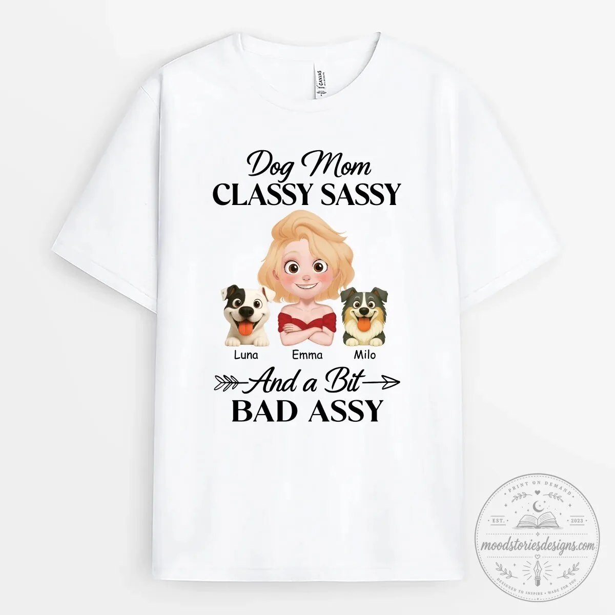 Dog Mom Classy Sassy And A Bit Bad Assy Personalized T-Shirt 6 Dog Mom Classy Sassy And A Bit Bad Assy Personalized T-Shirt