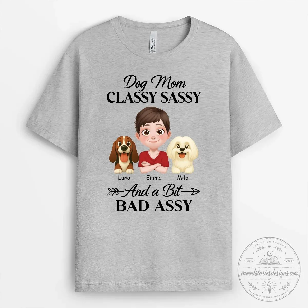 Dog Mom Classy Sassy And A Bit Bad Assy Personalized T-Shirt 7 Dog Mom Classy Sassy And A Bit Bad Assy Personalized T-Shirt